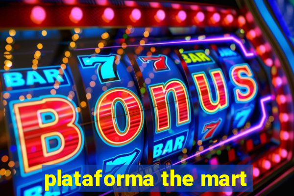 plataforma the mart